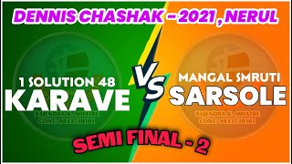 SF 2 | SARSOLE vs 48 KARAVE | Dennis Chashak - 2021 , Nerul