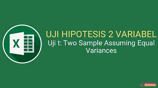 UJI HIPOTESIS DUA VARIABEL: Uji t Two Sample Assuming Equal Variances