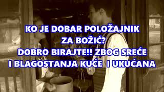 STROGO POŠTOVATI!! KO NE SME DA BUDE POLOŽAJNIK ?! KAKO SE DOČEKUJE KO PRVI DOĐE NA BOŽIĆ?