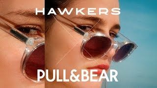 Hawkers X Pull \u0026 Bear - SS 2018