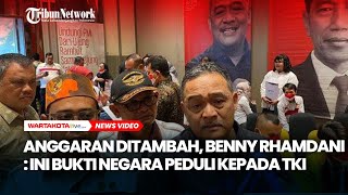 Anggaran Ditambah, Benny Rhamdani: Ini Bukti Negara Peduli kepada TKI