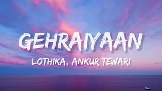 Gehraiyaan (Lyrics)| Lothika| Ankur Tewari|Deepika Padukone,Siddhant,Ananya,Dhairya | OAFF, Savera