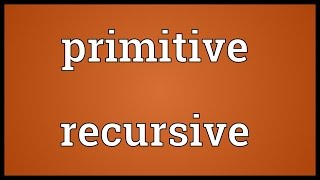 Primitive recursive Meaning
