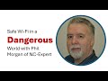 Safe Wi-Fi in a Dangerous World (October 2024 Webinar with Phil Morgan)