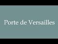 How to Pronounce ''Porte de Versailles'' Correctly in French