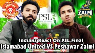 Indians React on PSL Final Peshawar Zalmi Vs Islamabad United