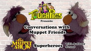 ToughPigs.com Presents: Conversations with Muppet Friends - Muppet Show Superheroes