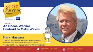 An Ocean Warrior Unafraid to Make Waves - Mark Mascara on the Sticky Lawyers Podcast