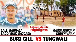 AKLIA CRICKET CUP 2021 | TUNGWALI VS BURJ GILL  | CRICKET MATCH HIGHLIGHTS