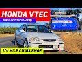 Honda B Series Vtec !! | 1/4 mile challenge | **Vtec Stage Lifts**