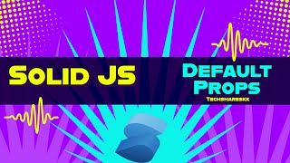 Default props in Solid JS | Solid JS tutorials | Part 21