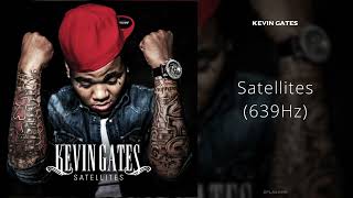 Kevin Gates - Satellites (639Hz)