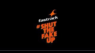 Shut The Fake Up with Fastrack