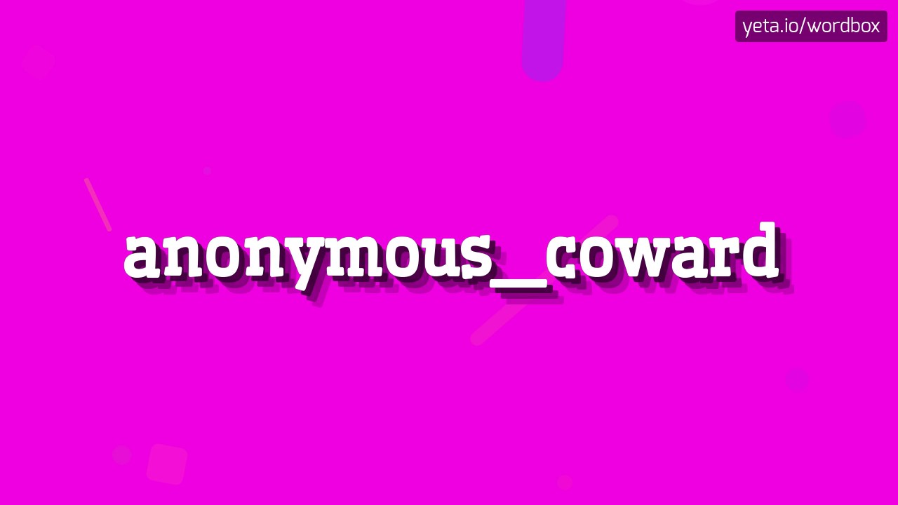 ANONYMOUS_COWARD - HOW TO PRONOUNCE IT!? - YouTube