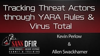 Tracking Threat Actors through YARA Rules and Virus Total - SANS DFIR Summit 2016 Tracking Threat Actors through YARA Rules and Virus Total - SANS DFIR Summit 2016