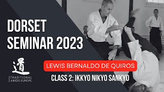 Dorset UK Seminar Nov 2023 - Lewis Bernaldo de Quiros - Class 2: IKKYO NIKYO SANKYO