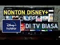 Cara Nonton Disney+ Hotstar di TV Biasa