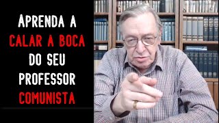 Aprenda a calar a boca do seu professor comunista - Olavo de Carvalho