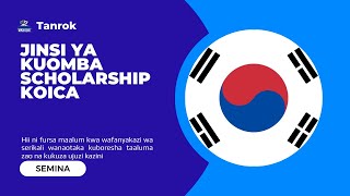 JINSI YA KUFANYA MAOMBI YA SCHOLARSHIP ZA KOICA NCHINI KOREA KUSINI KWA WAFANYAKAZI WA SERIKALI