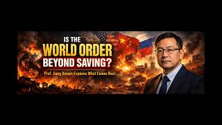 Is the World Order Beyond Saving? Prof. Jiang Xueqin Explains What Comes Next