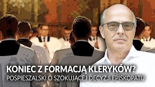 Koniec z FORMACJĄ kleryków? POSPIESZALSKI o SZOKUJĄCEJ decyzji Episkopatu || w pośpiechu