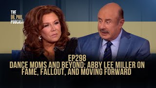 Dance Moms and Beyond| EP298 | The Dr. Phil Podcast