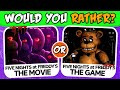 Would You Rather... 🐻 FIVE NIGHTS at FREDDY'S Edition! FNAF! 🤖