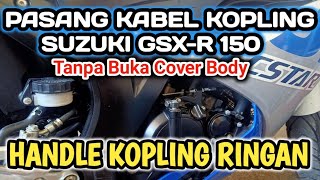 KABEL KOPLING SUZUKI GSX-R 150..TANPA  BUKA COVER BODY