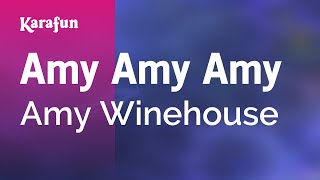 Amy Amy Amy - Amy Winehouse | Karaoke Version | KaraFun