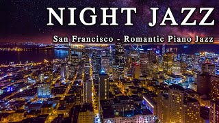 Night Jazz ☕ San Francisco ☕ Romantic Slow Piano Jazz Music ☕ Stunning Night Views of the Nice City