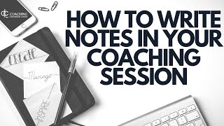 How to Take Notes In Your Coaching Sessions - 8+1 Practical Strategies [The Exponential Coach #4]