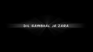 Dil Sambhal Ja Zara 🖤 black screen status | Lofi Song | Arijit Singh | Love black screen status