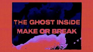 The Ghost Inside - "Make Or Break" (Lyric Video)