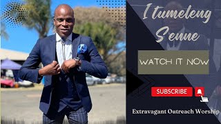 Itumeleng Senne / Extravagant Outreach Worship / Medley