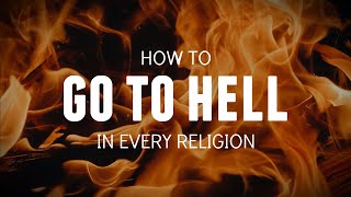 How to go to hell in every religion