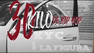 KYC Ft La Figura - 30 kilos de hip hop