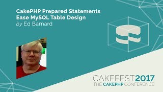 CakePHP Prepared Statements Ease MySQL Table Design - Ed Barnard @ewbarnard