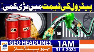 Massive decrease in Petroleum Prices | Geo News at 1 AM Headlines | 31st May 2024
