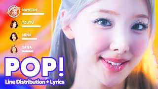 NAYEON - POP! (Line Distribution + Lyrics Karaoke) PATREON REQUESTED