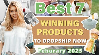 Best 7 Winning Products to Dropship Now | February 2025