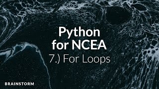 Python for NCEA | 7.) For Loops