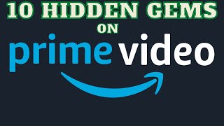 10 Hidden Gems to Watch on AMAZON PRIME