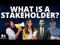 What is a Stakeholder?