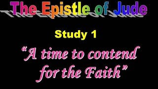 Contending Earnestly for the Faith: Pt 1 - A time to earnestly contend for the Faith Jim Cowie