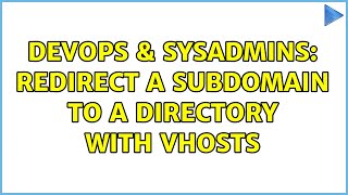 DevOps & SysAdmins: Redirect a subdomain to a directory with vhosts (2 Solutions!!)
