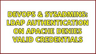 DevOps & SysAdmins: LDAP Authentication on Apache denies valid credentials