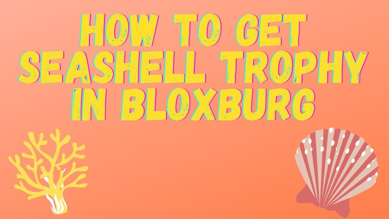 How To Get The Seashell Trophy In Bloxburg Roblox (2023) - YouTube