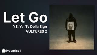 ¥$, Ye, Ty Dolla $ign - LET GO (V2 Version) | NEW LEAK