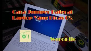 Cara Jumper Baterai Laptop Yang Dicas Hanya 0%