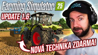 UPDATE 1.6: CLAAS ARION (550-530) \u0026 JOHN DEERE 6R (230-250) A DALŠÍ NOVINKY VE FARMING SIMULATOR 25!